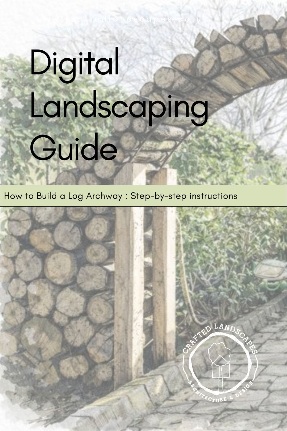 Digital Landscaping Guide - How to Build a Log Archway - PDF Download